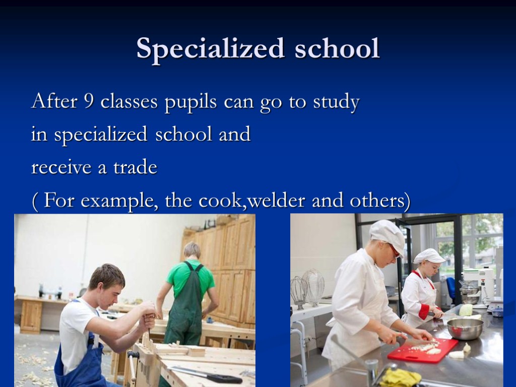 Specialized school After 9 classes pupils can go to study in specialized school and